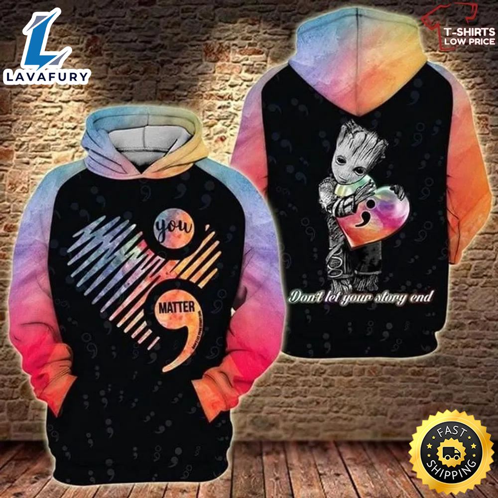 Baby Groot Suicide Prevention You Matter Don't Let Your Story End 3d Hoodie