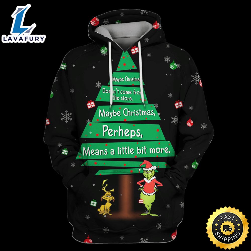 Grinch Maybe Christmas Doesn't Come From The Store Maybe Christmas Perhaps Means A Little Bit More Hoodie