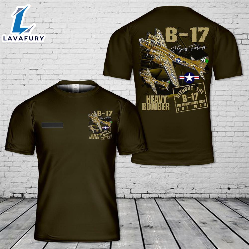 Custom Name US Air Force B-17 Flying Fortress Heavy Bomber Aircraft T-Shirt 3D 4th Of July