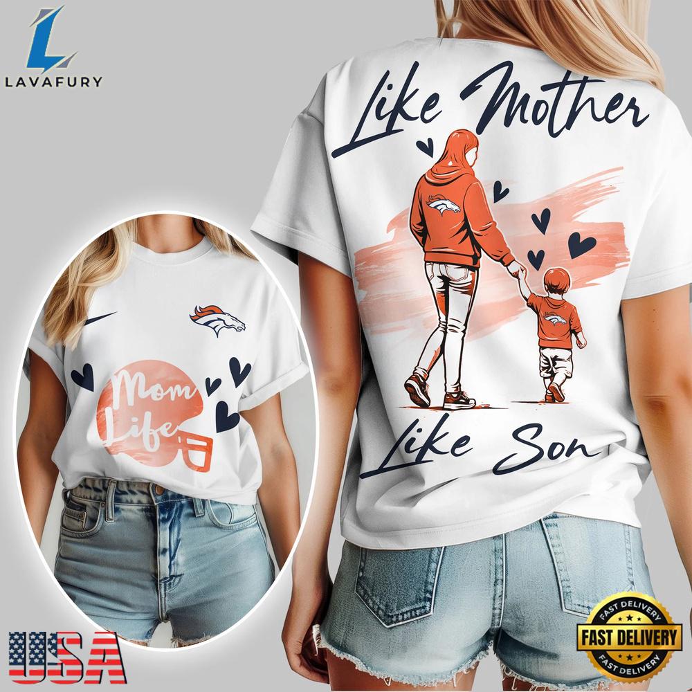 Denver Broncos Premium NFL Like Mother Like Son T-Shirt