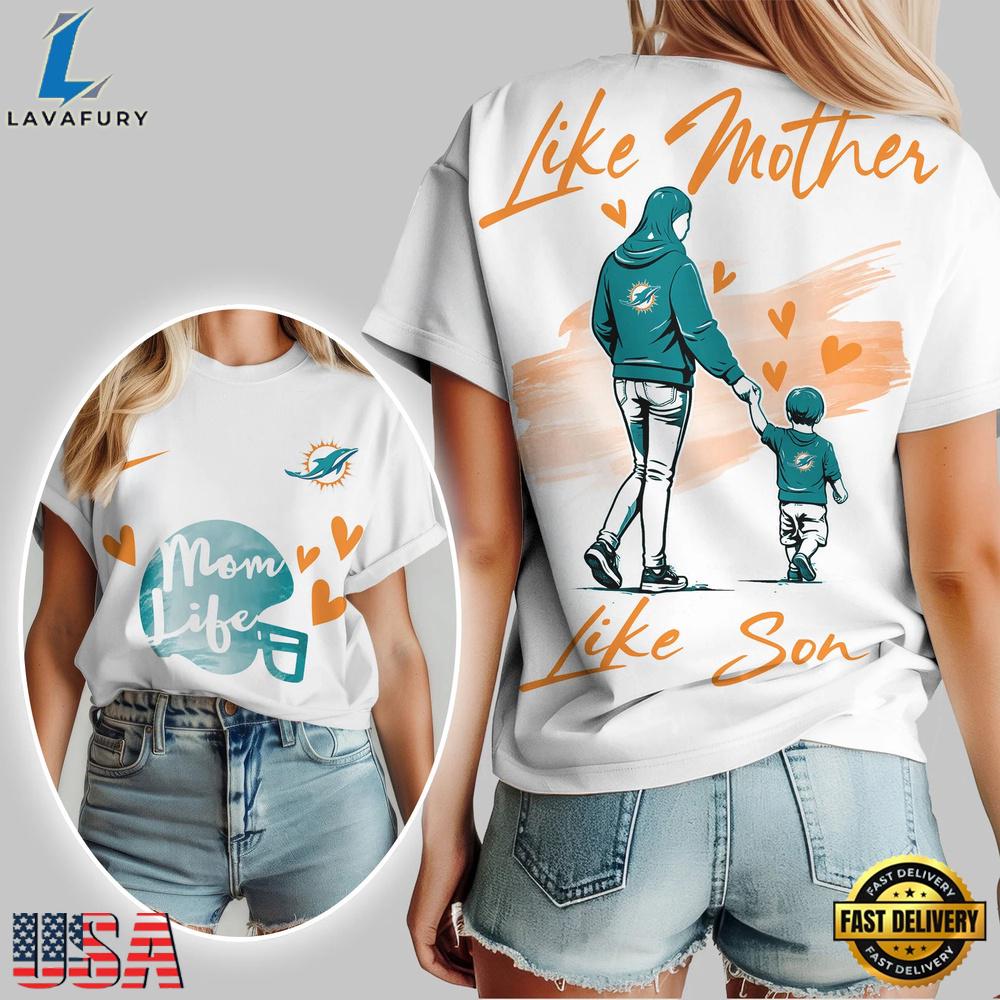 Miami Dolphins Premium NFL Like Mother Like Son T-Shirt